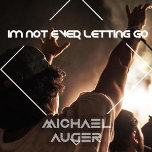 I'm Not Ever Letting Go