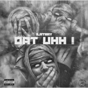 Dat Uhh! (feat. 1LaTray) [Explicit]