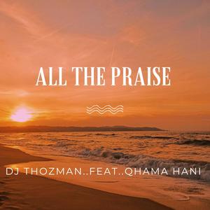 All The Praise (feat. Qhama Hani)