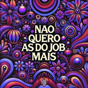 Nao Quero as do Job Mais (Explicit)