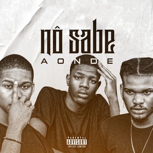 Nô Sabe Aonde (Explicit)