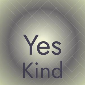 Yes Kind