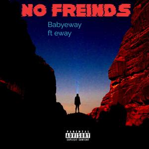 No freinds (feat. Eway) (Explicit)