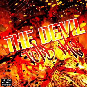 The Devil Told Me (Explicit)