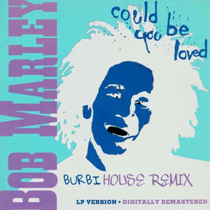 Could You Be Loved House Remix