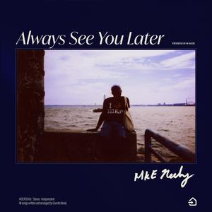 Always See You Later (Explicit)