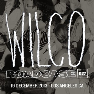 Roadcase 027 - 2013-12-19 Los Angeles, CA