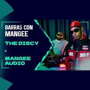 Barras Con Mangee Temporada 3 Ep. 08 (feat. The Discy) [Explicit]