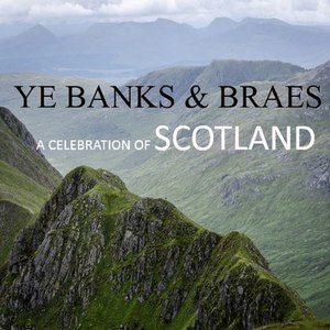 Ye Banks & Braes: A Celebration of Scotland