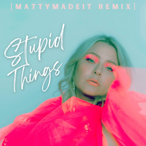 STUPID THINGS (MATTYMADEIT REMIX)