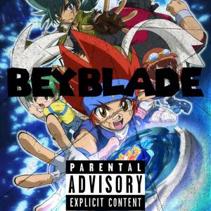 Beyblade (Explicit)