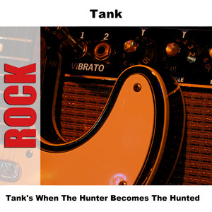 Tank's When The Hunter Becomes The Hunted