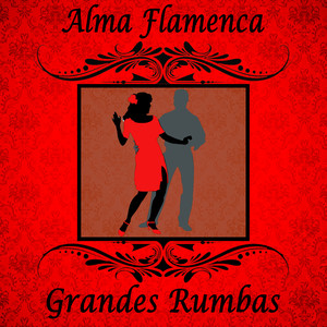 Alma Flamenca. Grandes Rumbas