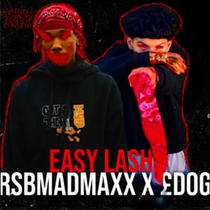 Easy Lash (feat. RsbMadMaxx & £DOG)