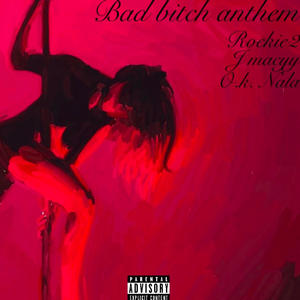 Bad ***** anthem (feat. J Macyy & O.K. Nala) [Explicit]