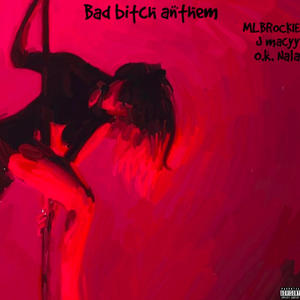 Bad ***** anthem (feat. J Macyy & O.K. Nala) (Explicit)