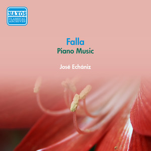 FALLA, M. de: Piano Music (Echaniz) - El amor brujo / El sombrero de 3 picos / 4 Piezas españolas / Homenaje (1953)