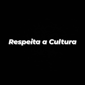 Respeita a Cultura (Explicit)
