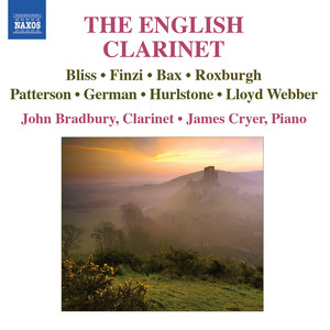 Clarinet Recital: Bradbury, John - BAX, A. / ROXBURGH, E. / FINZI, G. / HURLSTONE, W. (The English Clarinet)