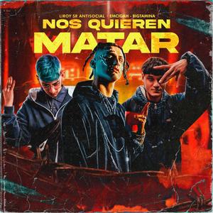 Nos Quieren Matar (feat. Bigtamina & Emcigah) [Explicit]