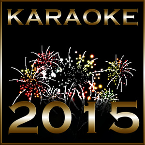 Karaoke 2015: The Ultimate New Year's Party Hit Mix Featuring Backing Tracks to Hits by Miley Cyrus, London Grammar, Lana Del Rey, Britney Spears, & More!