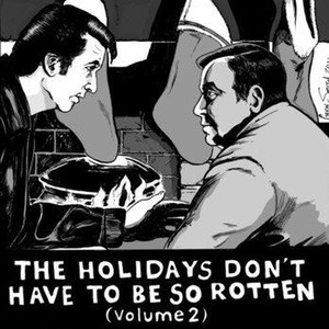 The Holidays Don't Have To Be So Rotten: Volume Two