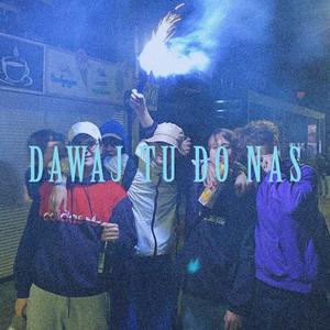 DAWAJ TU DO NAS (feat. Cymer, Szyna & biteK) (Explicit)