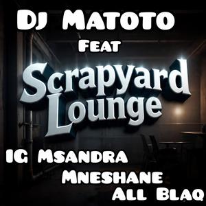 (SCRAPYARD) (feat. IG Msandra, Mneshmane & All Blaq)