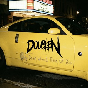 only drink when i think of you