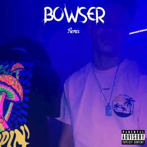 Bowser (Remix) [Explicit]