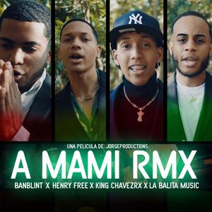 A Mami (Remix) (feat. Henry Free, King Chavez & La Balita Music) [Remix]