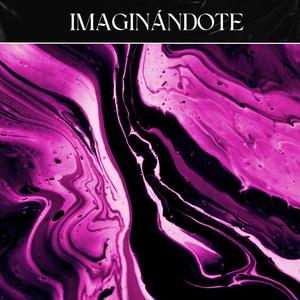 IMAGINÁNDOTE (feat. Migueliyo & Figu) [Explicit]