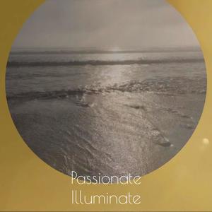 Passionate Illuminate