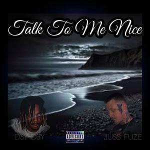 Talk To Me Nice (feat. D3Y~D3Y) (Explicit)