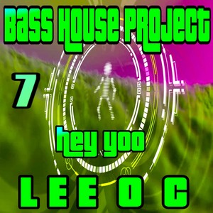 Bass House Project 7 Hey Yoo