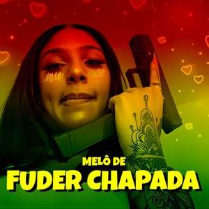Melô de Fuder Chapada (Explicit)