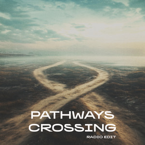 Pathways crossing (Radio Edit)