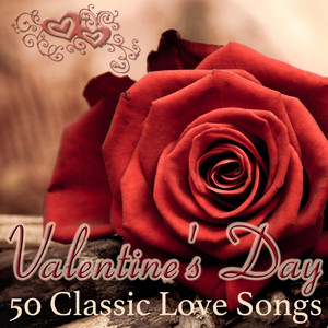 Valentine's Day - 50 Classic Love Songs