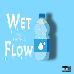 Wet Flow (feat. Yannie) (Explicit)