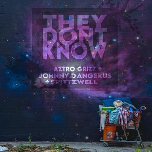 They Dont Know (feat. Aztro Grizz & Johnny Dangerus) (Explicit)