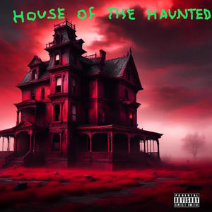 House Of The Haunted (Explicit)