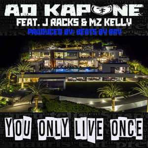 You Only Live Once (feat. J Racks & Mz Kelly) [Explicit]