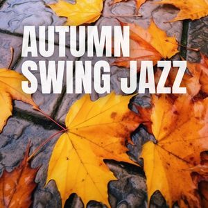 Autumn Swing Jazz (The Soul of Late Autumn)