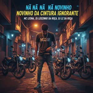 Nã Nã Nã Nã Nã Novinho da Cintura Ignorante