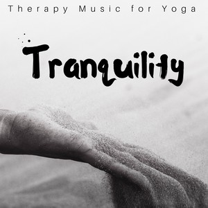 Tranquility: Therapy Music for Yoga, Meditation, Sleeping, Spa, Learning, Massage, Reduce Stress, Relaxing Sounds of Nature