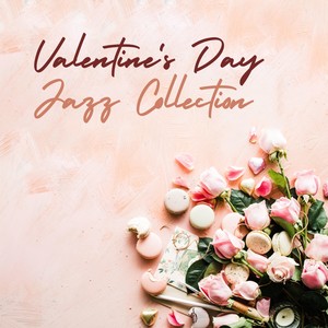 Valentine's Day Jazz Collection - Wonderful Jazz Music for Special Moments, Proposals, Love Confessions