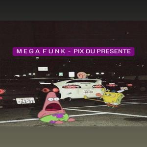 MEGA FUNK PIX OU PRESENTE