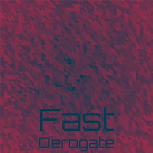 Fast Derogate