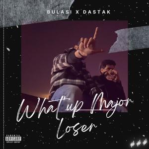 What'up Major Loser (feat. Dastak) [Explicit]