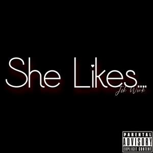 She Likes... (Explicit)
